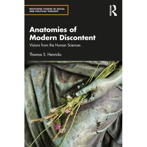 Anatomies of Modern Discontent: Visions from the Human Sciences