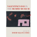 Valentine's Day in the Mummy Museum