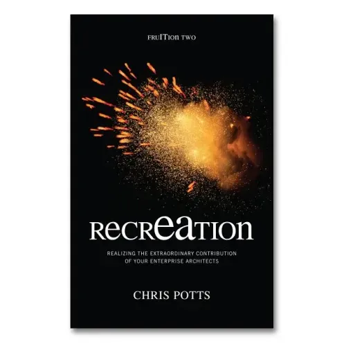recrEAtion: Realizing the Extraordinary Contribution of Your Enterprise Architects