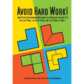 Avoid Hard Work!: ...And Other Encouraging Problem-Solving Tips for the Young, the Very Young, and the Young at Heart