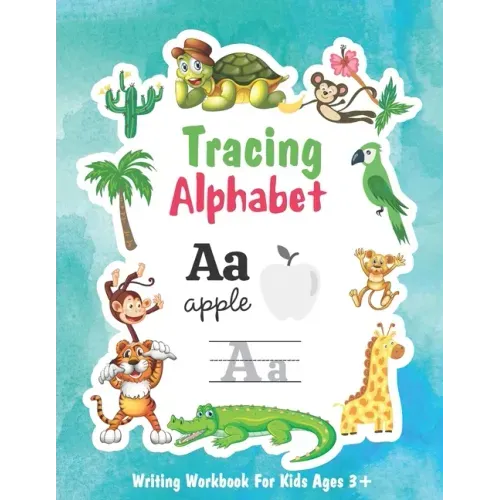 Tracing Alphabet writing Workbook for Kids Ages 3+: Tracing Letters Writing Workbook for Pre School, Kindergarten and Kids ages 3-5. Preschool Writing
