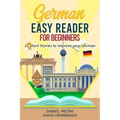 German Easy Reader for Beginners - 25 Short Stories to improve your German: Read for pleasure at your level, expand your vocabulary and learn German t