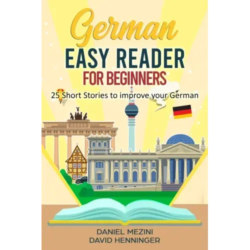 German Easy Reader for Beginners - 25 Short Stories to improve your German: Read for pleasure at your level, expand your vocabulary and learn German t