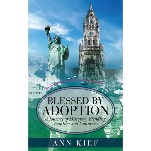 Blessed by Adoption: A Journey of Discovery Blending Families and Countries
