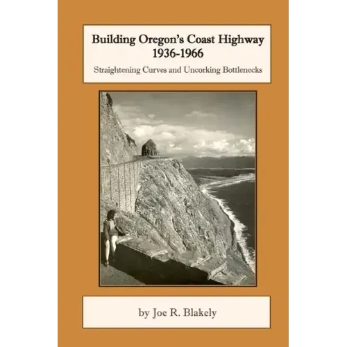 Building Oregon's Coast Highway 1936-1966: Straightening Curves and Uncorking Bottlenecks