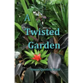 A Twisted Garden