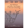 The Philistines and Other "Sea Peoples" in Text and Archaeology