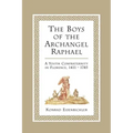 The Boys of the Archangel Raphael: A Youth Confraternity in Florence, 1411-1785