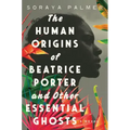 The Human Origins of Beatrice Porter and Other Essential Ghosts