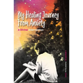 My Healing Journey from Anxiety: A Divine Intervention