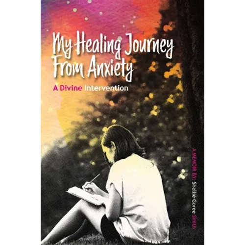 My Healing Journey from Anxiety: A Divine Intervention
