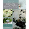 The Joy of Modern Calligraphy: A Guide to the Art of Beautiful Writing