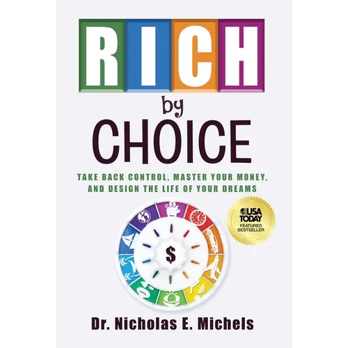 Rich by Choice: Take Back Control, Master Your Money, and Design the Life of Your Dreams