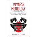 Japanese Mythology: Classic Stories of Japanese Myths, Gods, Goddesses, Heroes, and Monsters, The Story of Princess Hase, Issun-Boshi, Mom