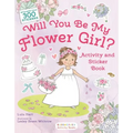 Will You Be My Flower Girl? Activity and Sticker Book