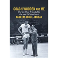 Coach Wooden and Me: Our 50-Year Friendship on and Off the Court