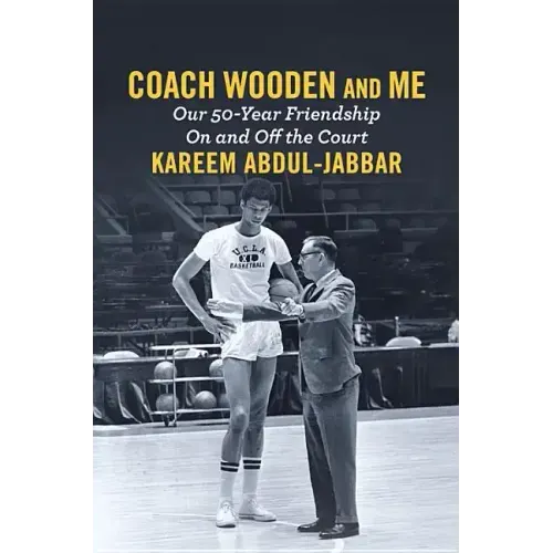 Coach Wooden and Me: Our 50-Year Friendship on and Off the Court