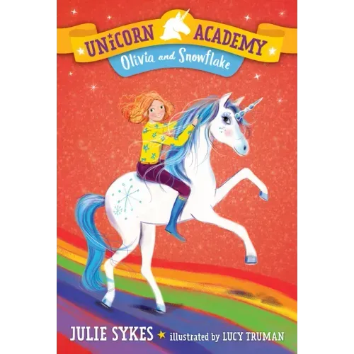 Unicorn Academy #6: Olivia and Snowflake