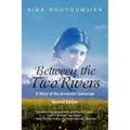 Between the Two Rivers: A Story of the Armenian Genocide Second Edition