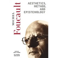 Aesthetics, Method, and Epistemology: Essential Works of Foucault, 1954-1984