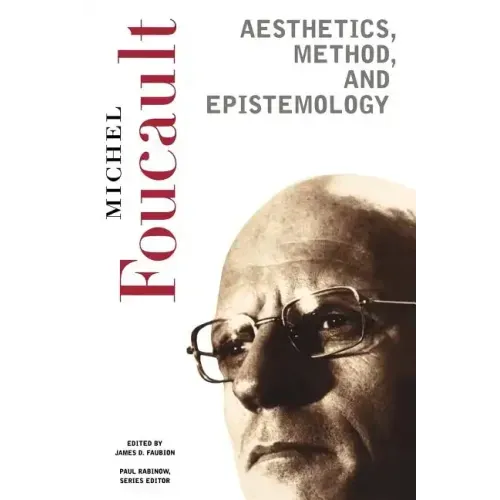 Aesthetics, Method, and Epistemology: Essential Works of Foucault, 1954-1984