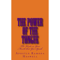 The Power of the Tongue: The Words in Your Mouth That You Speak!