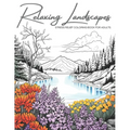 Relaxing Landscapes: Stress Relief Coloring Book for Adults: Featuring Cute Flowers and Mindful Nature Scenes. Explore Calm Beaches, Soothing Forests,