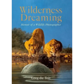 Wilderness Dreaming: Memoir of a Wildlife Photographer