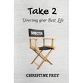 Take 2: Directing your best life