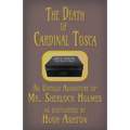 The Death of Cardinal Tosca: An Untold Adventure of Sherlock Holmes