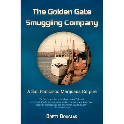 The Golden Gate Smuggling Company: A San Francisco Marijuana Empire