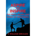 Aspire to Inspire The Ways, Means and Magic of Mentoring
