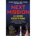 Next Mission: U.S. Defense Attaché to France. A memoir from the days of "Punish France, Ignore Germany, Forgive Russia"