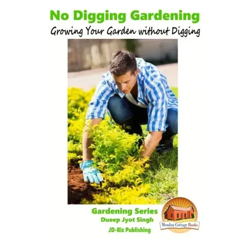 No Digging Gardening - Growing Your Garden without Digging