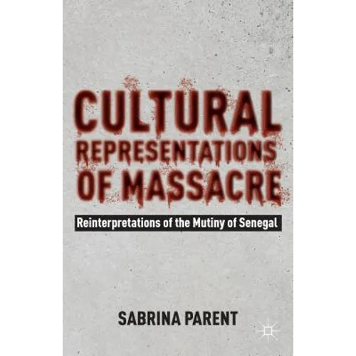 Cultural Representations of Massacre: Reinterpretations of the Mutiny of Senegal