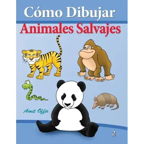 Cómo Dibujar - Animales Salvajes: Libros de Dibujo