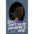 Still Can't Do My Daughter's Hair