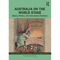Australia on the World Stage: History, Politics, and International Relations