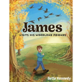 James Visits His Woodland Friends: Part 2 of a Very Special Gift