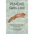 PEMDAS Gets Lost: Using the order of operations to simplify expressions and solve equations