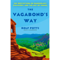 The Vagabond's Way: 366 Meditations on Wanderlust, Discovery, and the Art of Travel