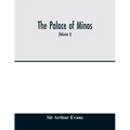 The palace of Minos: a comparative account of the successive stages of the early Cretan civilization as illustrated by the discoveries at K
