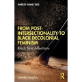From Post-Intersectionality to Black Decolonial Feminism: Black Skin Affections