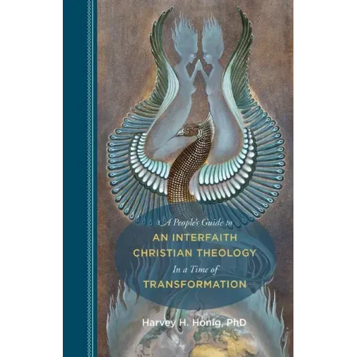 A People's Guide to an Interfaith Christian Theology in a Time of Transformation