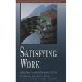 Satisfying Work: Christian Living from Nine to Five