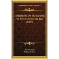 Meditations on the Gospels for Every Day in the Year (1907)