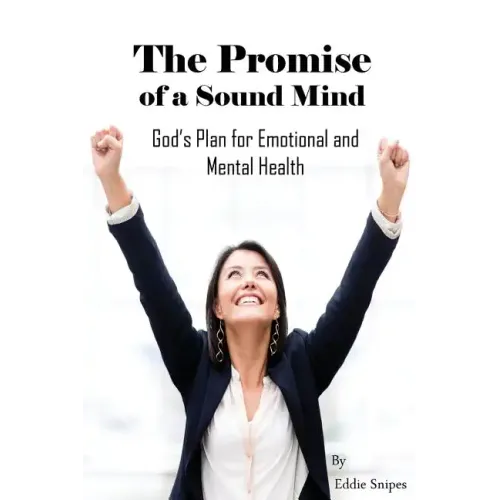 The Promise of a Sound Mind: God's plan for emotional and mental health