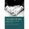 The Best of Bill: Reflections on Faith, Fear, Honesty, Humility, and Love