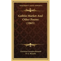 Goblin Market And Other Poems (1865)
