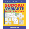 Brain Games Book For Adults - Sudoku Variants Puzzle Books: Logic Games For Adults